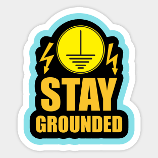 Stay Grounded Typography Design for Engineers and Engineering Students Sticker